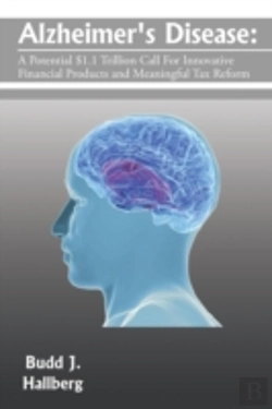 Bertrand.pt - Alzheimer'S Disease:: A Potential $1.1 Trillion Call For Innovative Financial Products And Meaningful Tax Reform