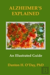 Alzheimer'S Explained, An Illustrated Guide