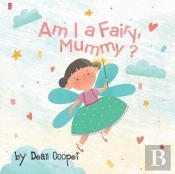 Am I A Fairy, Mummy?