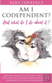 Am I Codependent? And What Do I Do About It?