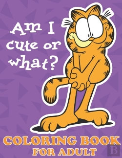 Bertrand.pt - Am I Cute Or What? Coloring Book For Adult