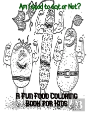Am I Good To Eat Or Not?  A Fun Food Coloring Book For Kids
