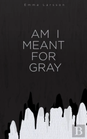 Am I Meant For Gray