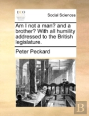 Am I Not A Man? And A Brother? With All