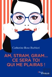 Am, Stram, Gram... Ce Sera Toi Qui Me Plairas