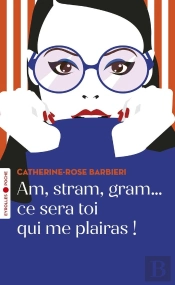 Am, Stram, Gram... Ce Sera Toi Qui Me Plairas !