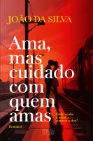 Ama, Mas Cuidado com Quem Amas