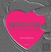Ama-me sem me Suportares!
