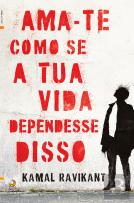 Ama-te Como se a Tua Vida Dependesse Disso