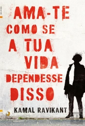 Ama-Te Como Se A Tua Vida Dependesse Disso