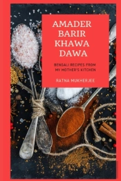 Amader Barir Khawa Dawa: Bengali Recipes