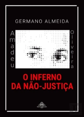 Amadeu Oliveira - O Inferno da Não-Justiça