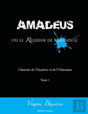 Amadeus Ou Le Requiem De Mikelange T.1 ; L'Histoire De L'Hysterie Et De L'Obsession