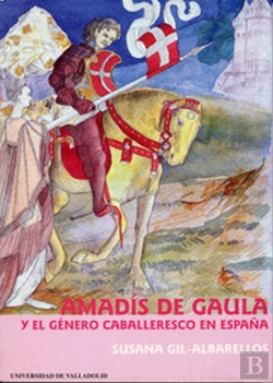 Bertrand.pt - Amadis De Gaula Y El Genero Caballeresco En España