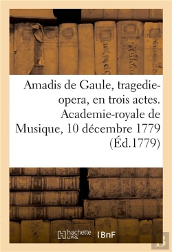 Bertrand.pt - Amadis De Gaule, Tragedie-Opera, En Trois Actes. Academie-Royale De Musique, 10 Decembre 1779