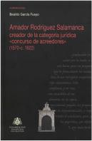 Amador Rodríguez Salamanca Creador De La Categoría Jurídica ''Concurso De Acreedores'' (1570-C. 1622)