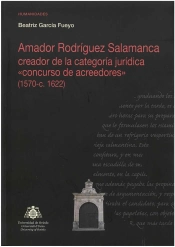 Amador Rodríguez Salamanca Creador De La Categoría Jurídica 'Concurso De Acreedores' (1570-C. 1622)