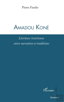 Bertrand.pt - Amadou Koné ; L'Écriture Ivoirienne Entre Narration Et Traditions