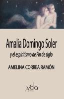 Amalia Domingo Soler Y El Espiritismo De Fin De Siglo