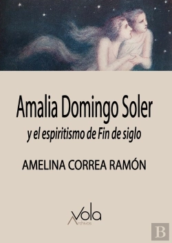 Bertrand.pt - Amalia Domingo Soler Y El Espiritismo De Fin De Siglo