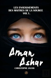 Aman Ashar : Les Enseignements Des Maitres De La Source T.1