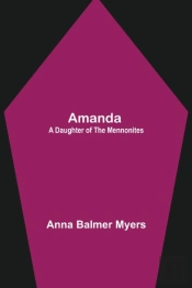 Amanda: A Daughter Of The Mennonites
