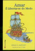 Amar é Libertar-se do Medo