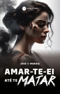 Amar-te-Ei Até te Matar
