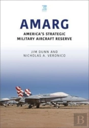 Amarg: America'S Strategic Military Aircraft Reserve