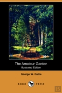 Bertrand.pt - Amateur Garden (Illustrated Edition) (Dodo Press)