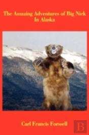 Amazing Adventures Of Big Nick In Alaska