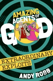 Amazing Agents Of God: Extraordinary Exploits