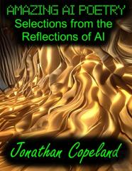 Amazing Ai Poetry - Selections From The Reflections Of Ai