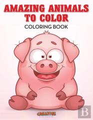 Amazing Animals To Color Coloring Book