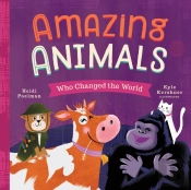 Amazing Animals Who Changed The World