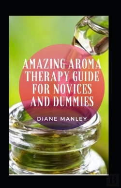 Bertrand.pt - Amazing Aroma Therapy Guide For Novices And Dummies