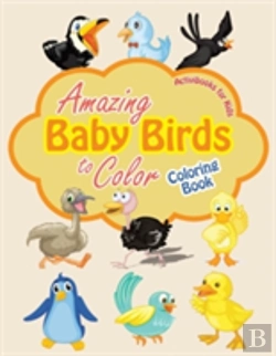 Bertrand.pt - Amazing Baby Birds To Color Coloring Book