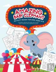 Amazing Baby Elephant Activity Book For Kids Ages 4-8