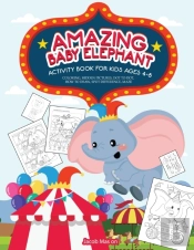 Amazing Baby Elephant Activity Book For Kids Ages 4-8