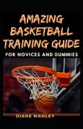 Amazing Basketball Training Guide For Novices And Dummies