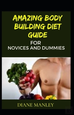 Bertrand.pt - Amazing Body Building Diet Guide For Novices And Dummies