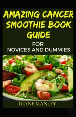 Bertrand.pt - Amazing Cancer Smoothie Book Guide For Novices And Dummies