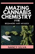Amazing Cannabis Chemistry For Beginners And Novices