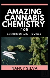 Amazing Cannabis Chemistry For Beginners And Novices