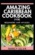 Amazing Caribbean Cookbook For Beginners And Novices