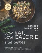 Amazing Collection Of Low Fat, Low Calorie Side Dishes
