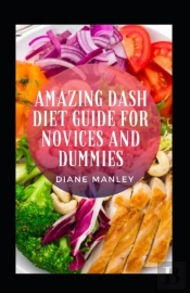 Amazing Dash Diet Guide For Novices And Dummies