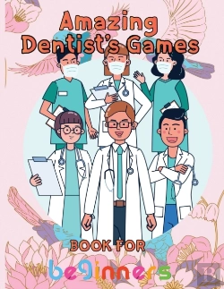 Bertrand.pt - Amazing Dentist'S Games Book For Beginners
