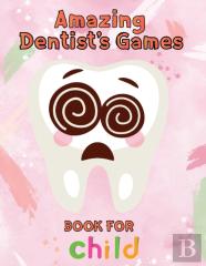 Amazing Dentist'S Games Book For Child