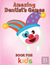 Amazing Dentist'S Games Book For Kids